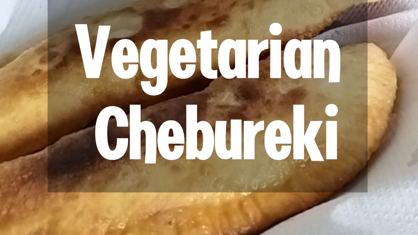 Vegetarian pie Chebureki Recipe: A Meat-Free Twist